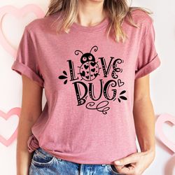 cute valentines day shirt, love bug valentines day shirt,  , matching couples,  cute gift for her, womens shirt, gift fo