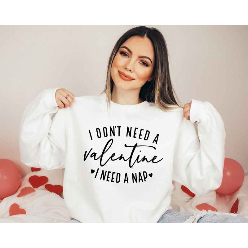 I Dont Need a Valentine I Need a Nap Shirt, Funny Valentines Day Shirt, Valentines Day Gift Idea, Custom Valentine's Day Shirt, Cute Gift.jpg