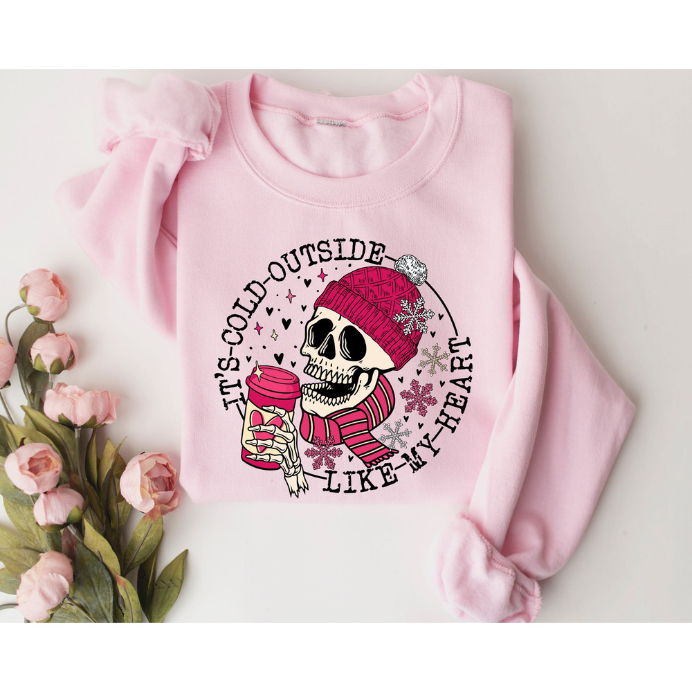 It's Cold Outside Like My Heart Skeleton Sweatshirt, For Women Sweater, Skull Sweatshirt, Skeleton Sweatshirt, Valentine's Day Sweatshirt.jpg