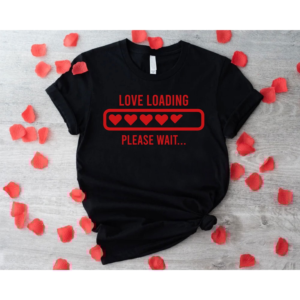 Funny Valentines Day Shirt, Love Loading Shirt, Valentines Day Gift for Girlfriend, Love Valentine Shirt, Valentin's Day Gift for Couple.jpg
