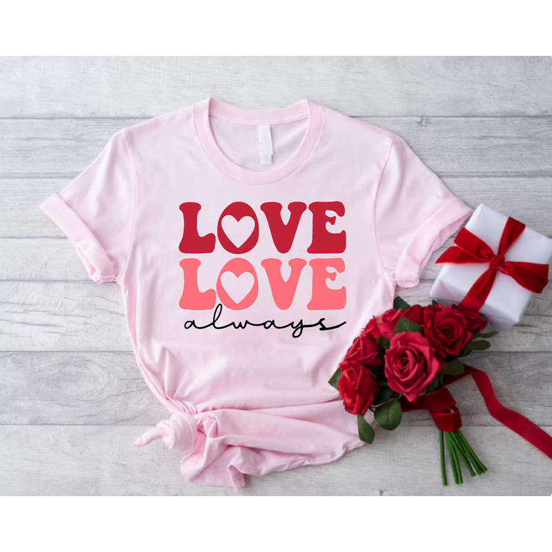 Love Always Shirt, Valentine Gift for Girlfriend, Love Valentine Shirt, Love Heart Shirt, Cute Valentines Day Shirt, Couple Valentine Shirt.jpg