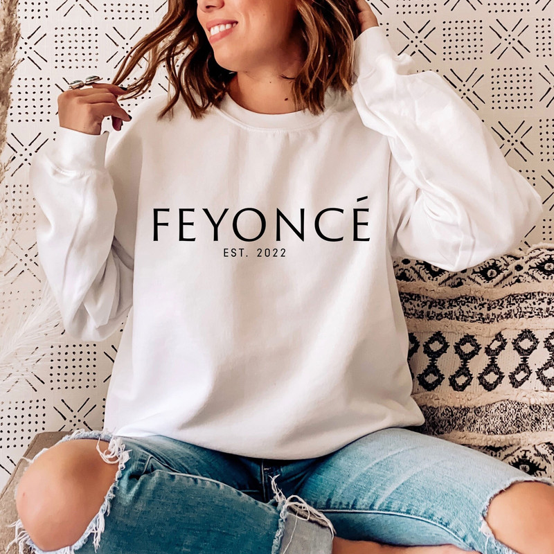 Feyonce Sweatshirt and Hoodie, Feyonce Shirt, Engagement Gift Sweatshirt, Hoodie Sweatshirt Gift for Fiancee, Feyonce Sweatshirt, Bride Gift.jpg