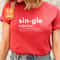 Single Valentine Shirt, Sin-gle Adjective Shirt, Funny Valentines Shirt, Anti Valentines Shirt, Shirt For Single Friends, Girls Power Shirt.jpg