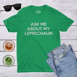 ask me about my leprechaun flip shirt, mens t-shirt, funny saint patricks day shirt, st pattys day costume disguise, iri