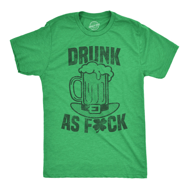 Drunk As Fuck Version 2, St Patricks Mens Shirt, Shamrock Shirt, Beer Mug Shirt, Clover Shirt,Funny Shirts, Drinking Shirt, Offensive Shirts.jpg