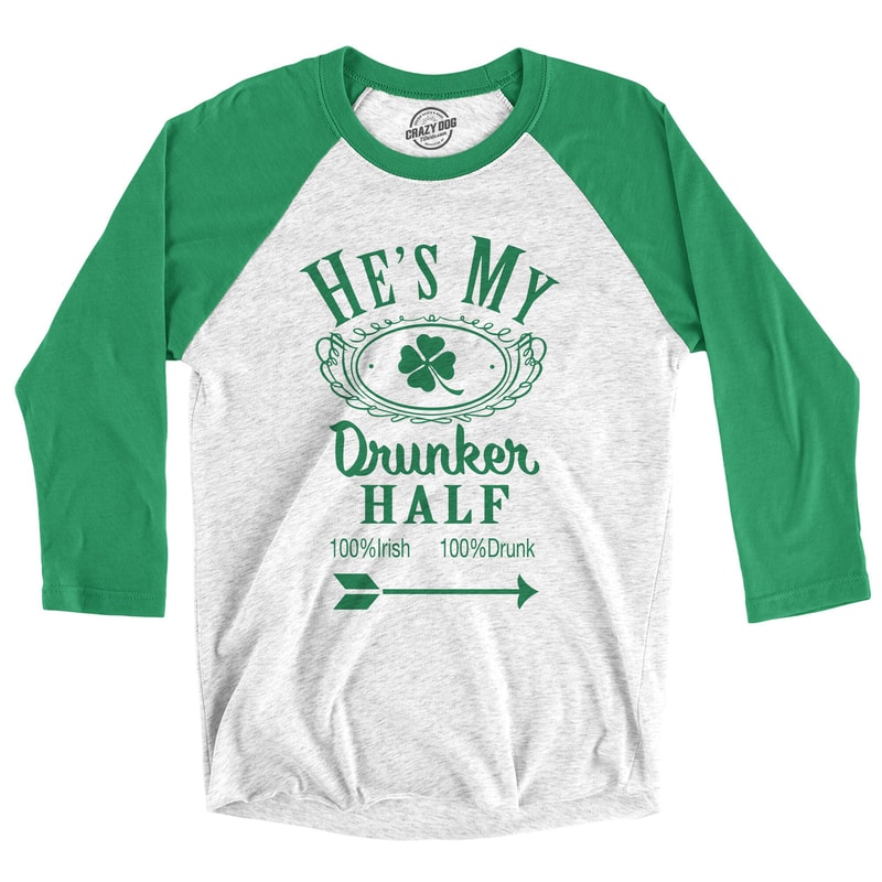 Drunk Irish Top, Irish Drinking Jumper, Irish Pub Crawl Top, His N Hers Tops, Funny Irish Shirts, Womens Hes My Drunker Half Raglan.jpg