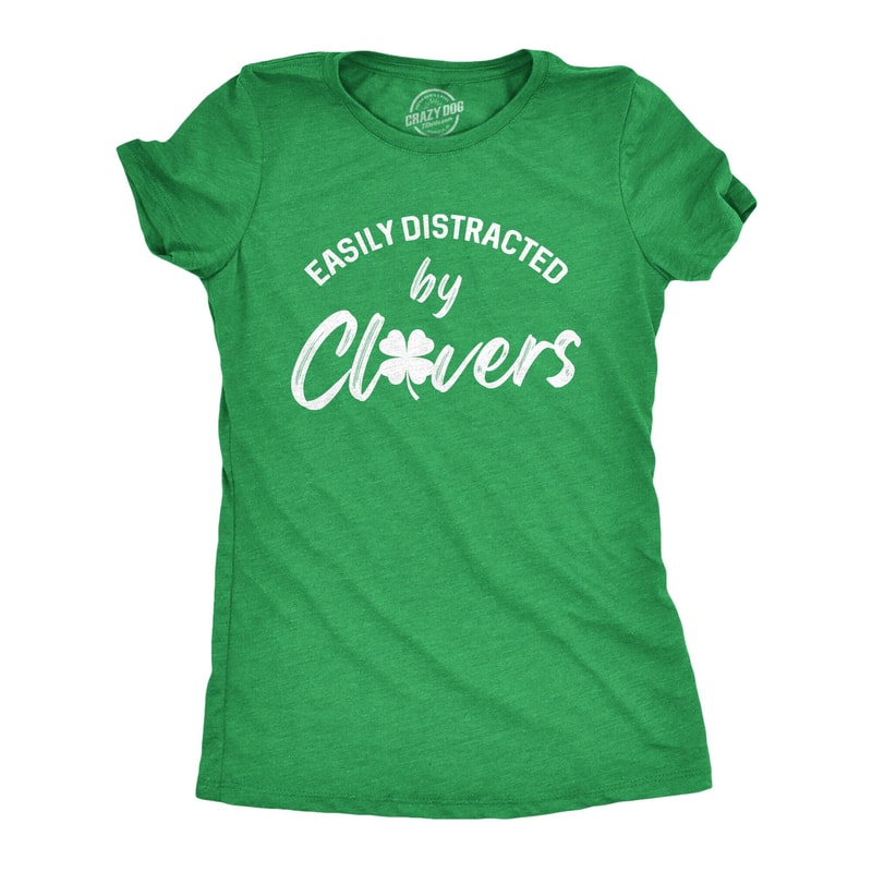 Easily Distracted by Clovers, St Patrick Day Shirt, Luck Of The Irish Green Clover Shirt Woman, Ireland Tee Woman, Funny Shirts Women.jpg