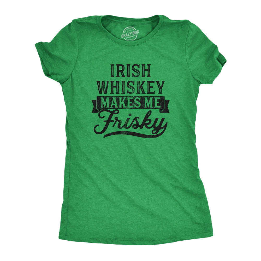 Funny Whiskey Women Tshirts, Whiskey Lover Gift, St Patricks Day Night Out Tshirts, Irish Whiskey Makes Me Frisky, Irish Tshirts.jpg