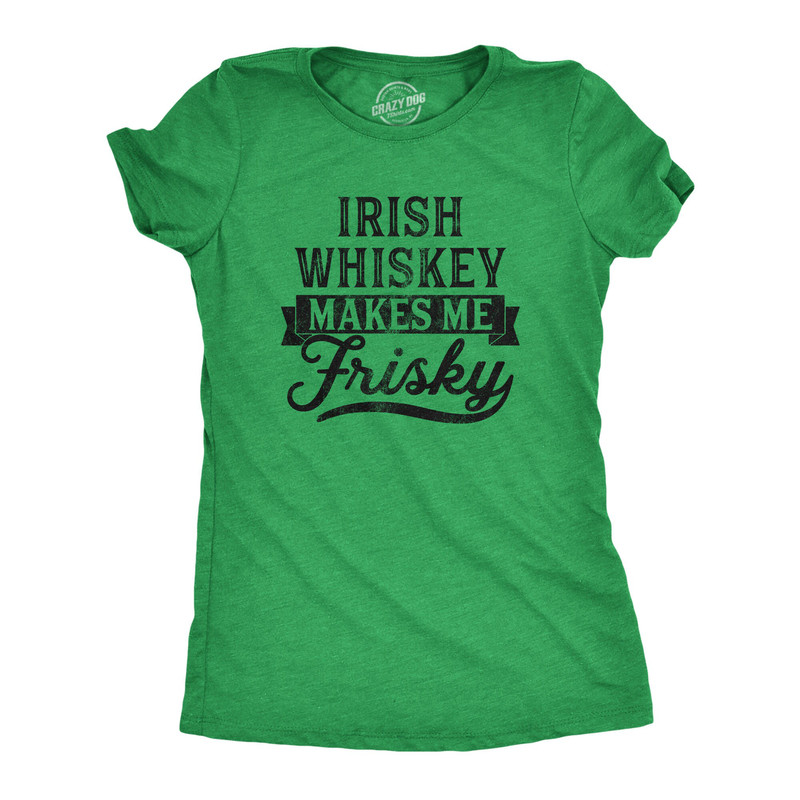 Funny Whiskey Women Tshirts, Whiskey Lover Gift, St Patricks Day Night Out Tshirts, Irish Whiskey Makes Me Frisky, Irish Tshirts.jpg