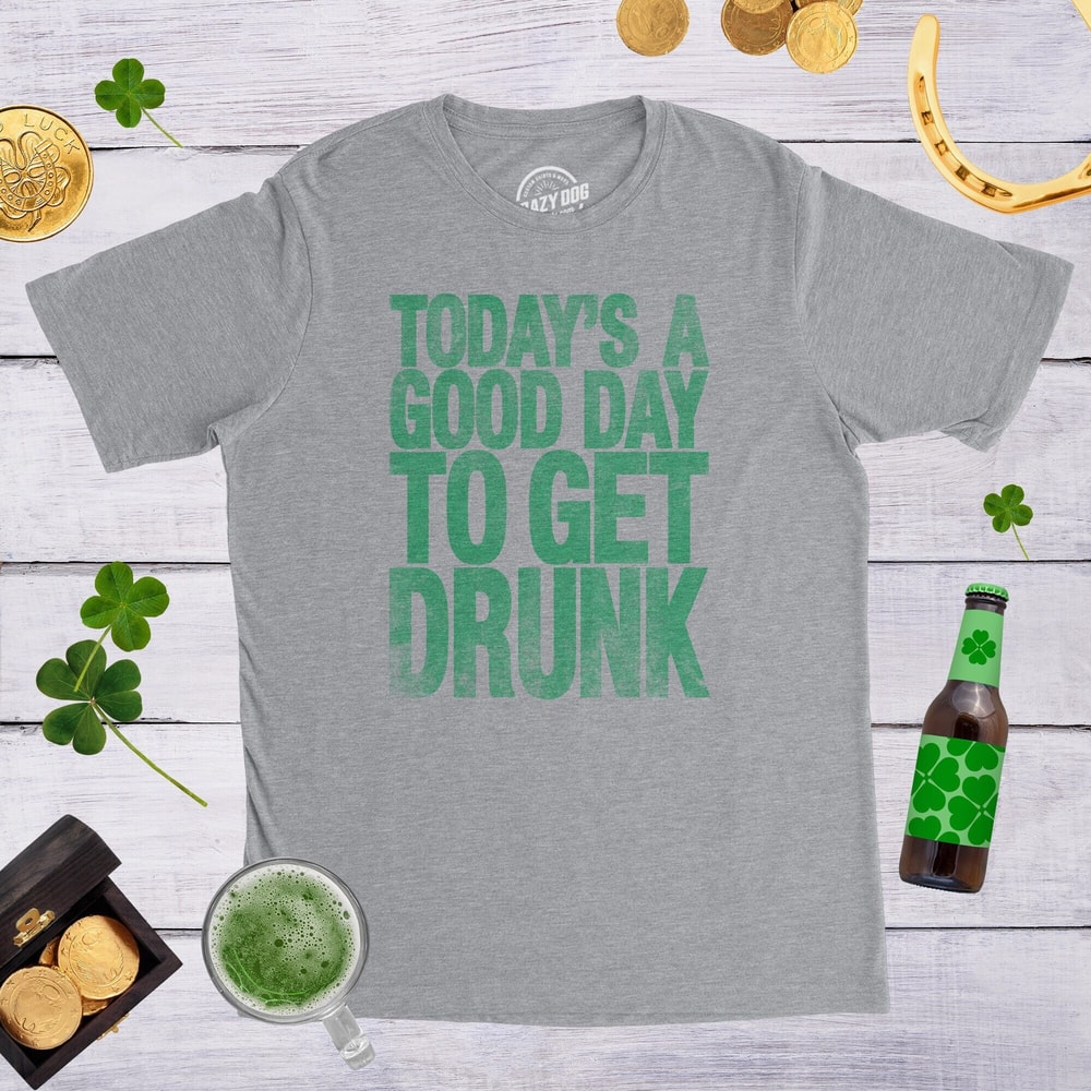 Get Drunk Shirt, Funny Drinking Shirt, Beer T shirt, Saint Patricks Day Shirt, St Patrick Shirt For Men, Todays A Good Day To Get Drunk.jpg