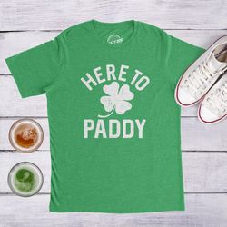 here to paddy, st patricks day shirt men, funny irish drinking shirt men, irish night out party shirt, shamrock shirts,