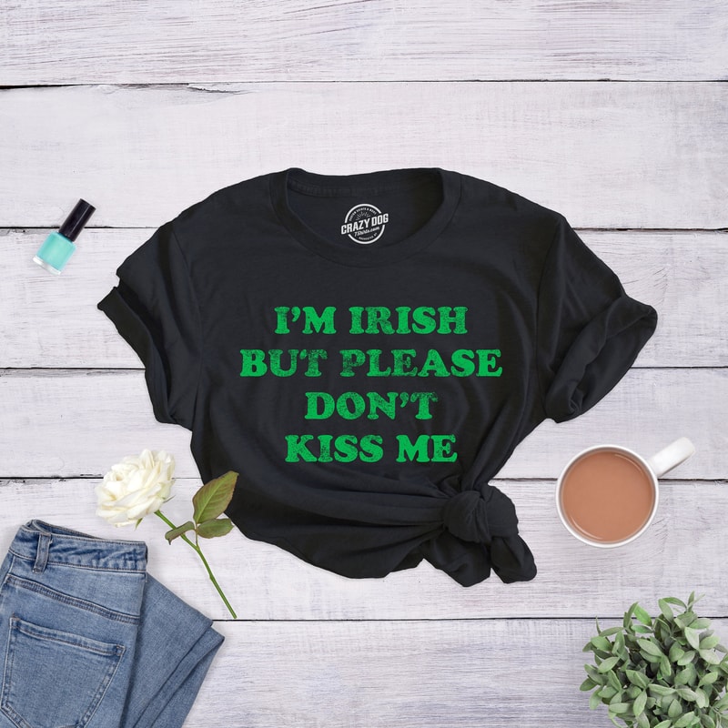 Irish But Don't Kiss Me, Irish Drinking Party Tee, Womens Green Saint Patricks Day Shirts, Funny St Patricks Day Shirt, Quarantine Shirts.jpg