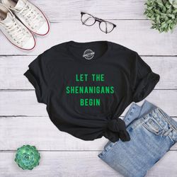 let the shenanigans begin, st patrick day shirt, luck of the irish green clover shirt woman, ireland tee woman, funny sh