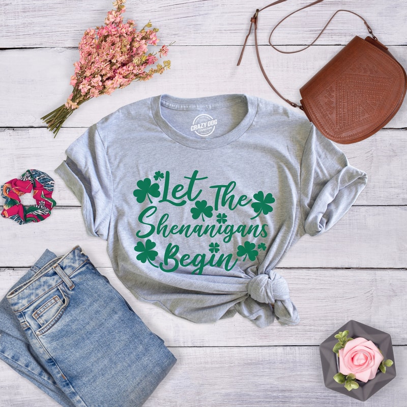 Let The SHENANIGANS Begin, St Patrick Day Shirt, Luck Of The Irish Green Clover Shirt Woman, Ireland Tee Woman, Funny Shirts Women, V 2.jpg