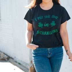 she in shenanigans, st patrick day shirt, luck of the irish green clover shirt woman, ireland tee woman, funny shirts wo