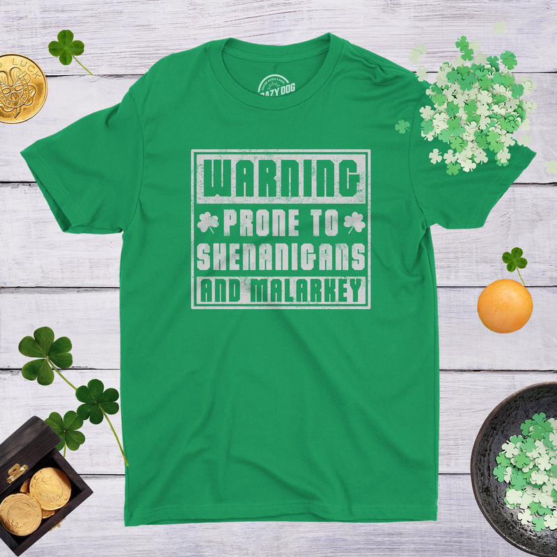 Warning Prone To Shenanigans And Malarkey, Saint Patricks Day Shirt, Lucky Green shirt, Shamrock Shirt Mens, Party Clover Shirt.jpg