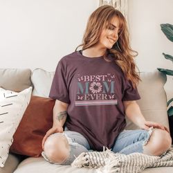 best mom ever shirt, mother shirt, motherhood shirt, mothers day shirt, gift for mom, mama tee, best mom shirt, mothers