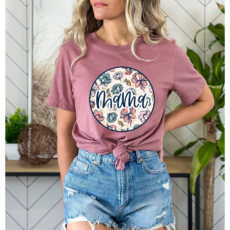 Flower Mama Shirt,Mother's Day Shirt,Mama T-Shirt,Mom Life Tee,Gift For Mama,Floral New Mom Gift,Mother's Day Gift, Gift For Wife,Mom Gift.jpg