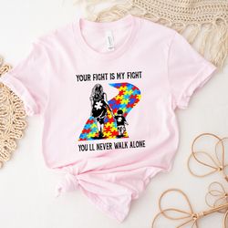 your fight is my fight shirt, autism awareness shirt, autism support shirt, autism mom shirt, autism acceptance shirt, m