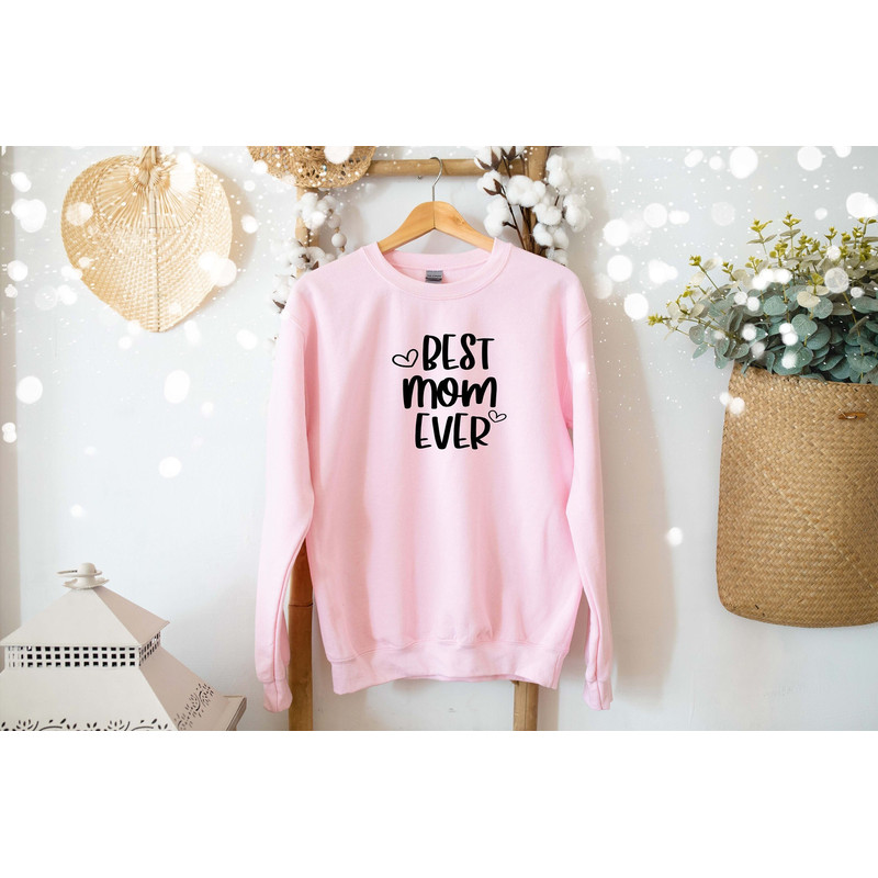 Best Mom Ever Sweatshirt, Mom's Gift, Mother's Day Gift, Best Mom Sweatshirt, Mother's Day Sweatshirt, Gift for Best Mom, Grandma's Gift.jpg