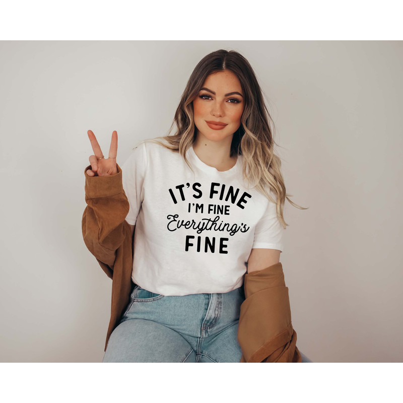 It's Fine I'm Fine Everything is Fine Shirt, Funny Sarcastic Tee,  Introvert Shirt, Gift For Mom, Workout Shirt,   Graphic Tee, Mental Shirt.jpg