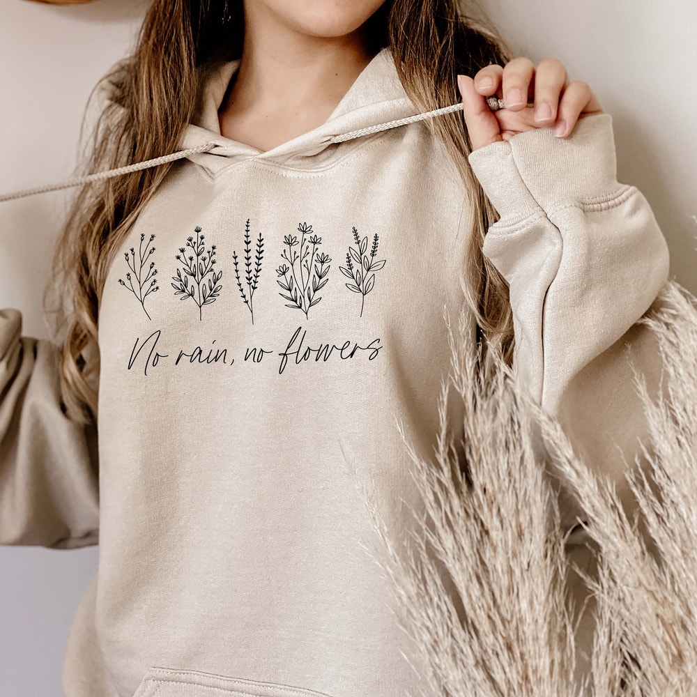 No Rain No Flowers Hoodie, Ecology Hoodie, Gift for Her, Unisex Flowers Hoodie, Cute Wildflower Hoodie, Mother Day, Cute Gift.jpg