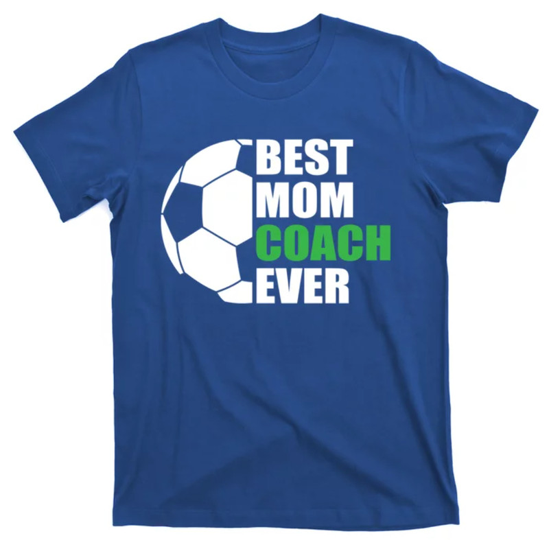 TeeShirtPalace Best Soccer Mom Coach Ever Mother Soccer Mom Coach Gift T-Shirt.jpg