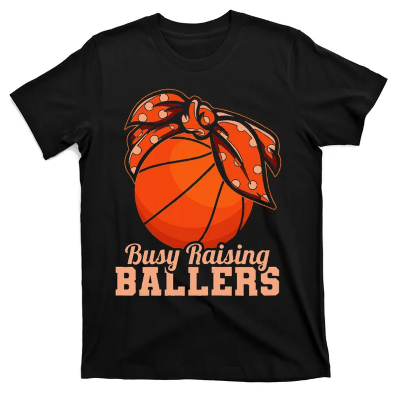 TeeShirtPalace Busy Raising Ballers Basketball Player Mother T-Shirt.jpg