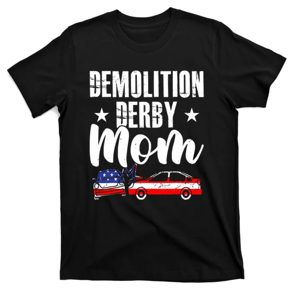 TeeShirtPalace Demolition Derby Mom Demo Derby Mother Car Crash Sport T-Shirt.jpg