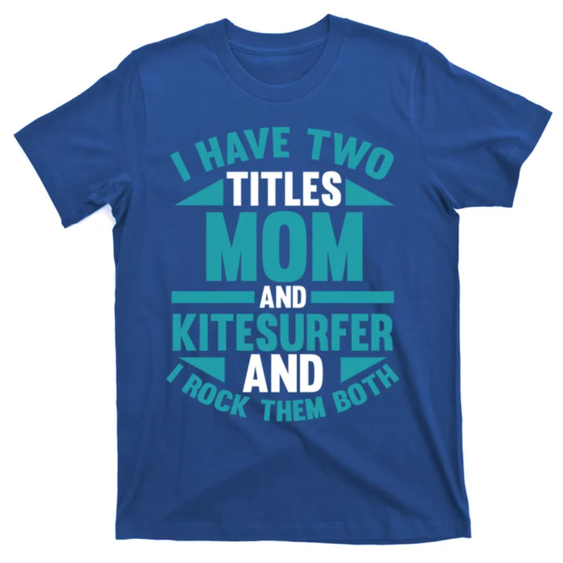 TeeShirtPalace Kitesurfing Mom Mother Kitesurfer Funny Gift T-Shirt.jpg