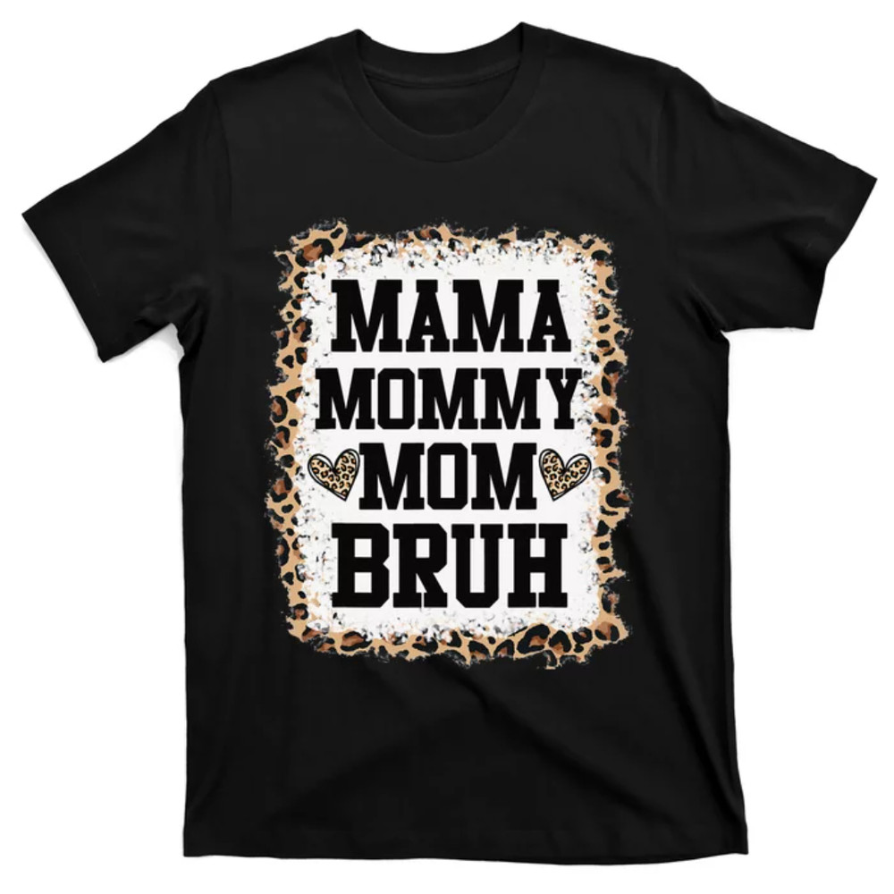TeeShirtPalace Mama Mommy Mom Bruh Bleached Leopard Mother T-Shirt.jpg
