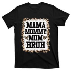 mama mommy mom bruh bleached leopard mother t-shirt