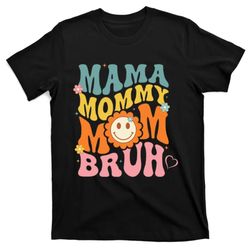 mama mommy mom bruh mom mother t-shirt