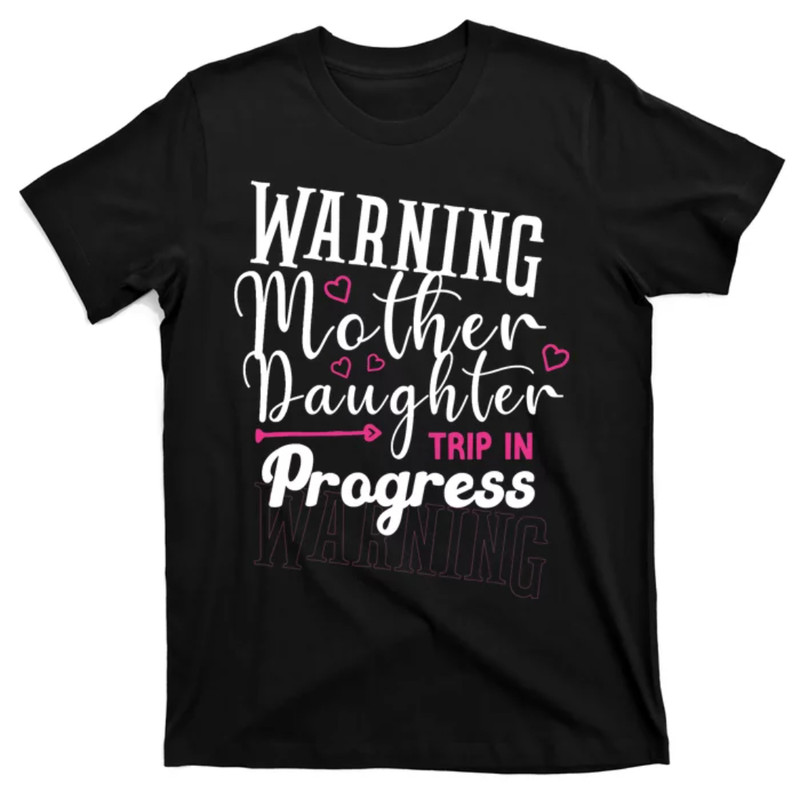 TeeShirtPalace Mother Daughter Trip For vacation Trip Lover Mother's Day T-Shirt.jpg