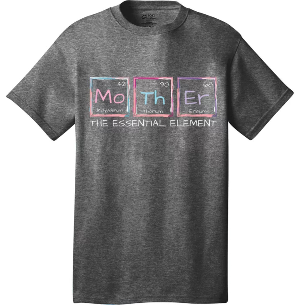 TeeShirtPalace  Mother The Essential Element Mom Periodic Table Chemist T-Shirt.jpg