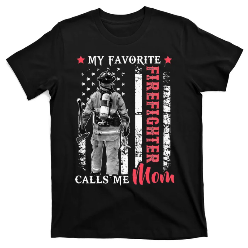 TeeShirtPalace My Favorite Firefighter Calls Me Mom USA Flag Mother T-Shirt.jpg