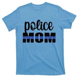 police mom blue line mother proud police officer mom meaningful gift t-shirt
