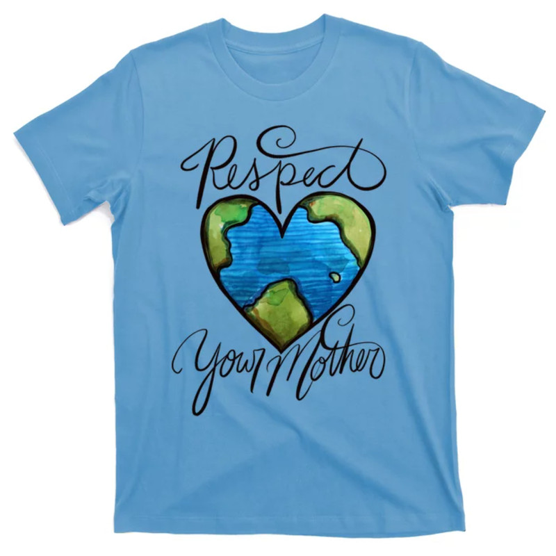 TeeShirtPalace Respect Your Mother Earth Day Cool Gift T-Shirt.jpg