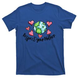respect your mother earth global climate strike gift t-shirt