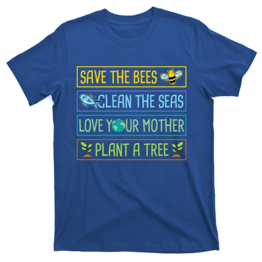 TeeShirtPalace  Save The Bees Clean The Seas Love Your Mother Plant A Tree Gift T-Shirt.jpg