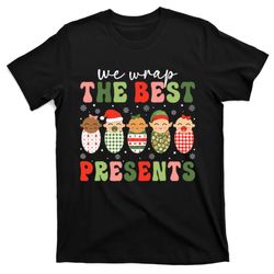 we wrap the best presents nicu nurse mother baby christmas t-shirt