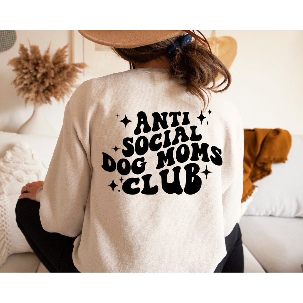 Anti Social Dog Mom Club Sweatshirt and Hoodie, Dog Mom Shirt, New Dog Mom Shirt, Proud Puppy Mama, Mothers Day Gift, Golden Retriever Mom, 1.jpg