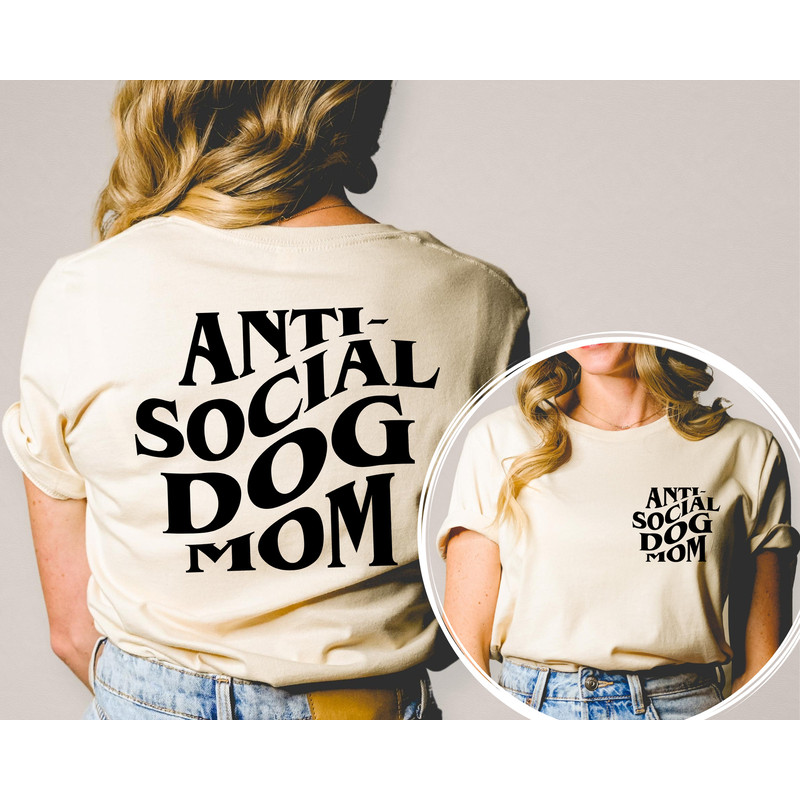 Anti Social Dog Mom Shirt Printed Front and Back - Dog Mom Gifts for Women - Anti Social Dog Mama - Dog Lover Hoodie Gift, Gift for mom,.jpg