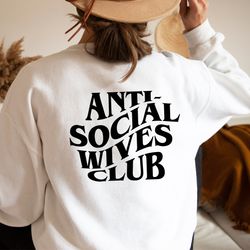 anti social wives club sweatshirt and hoodie wife sweatshirt wife hoodie bride sweatshirt anti social sweater