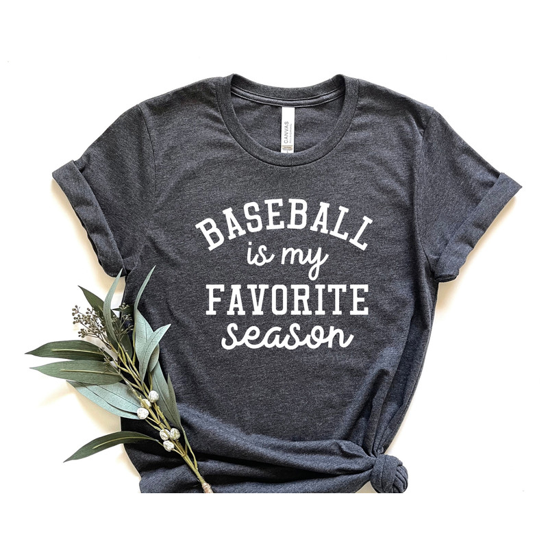Baseball T Shirt, Sports Mama Shirt, Sport Mom TShirt, Baseball Gift, Baseball Lover Shirt, Baseball Is My Favorite Season Shirt.jpg