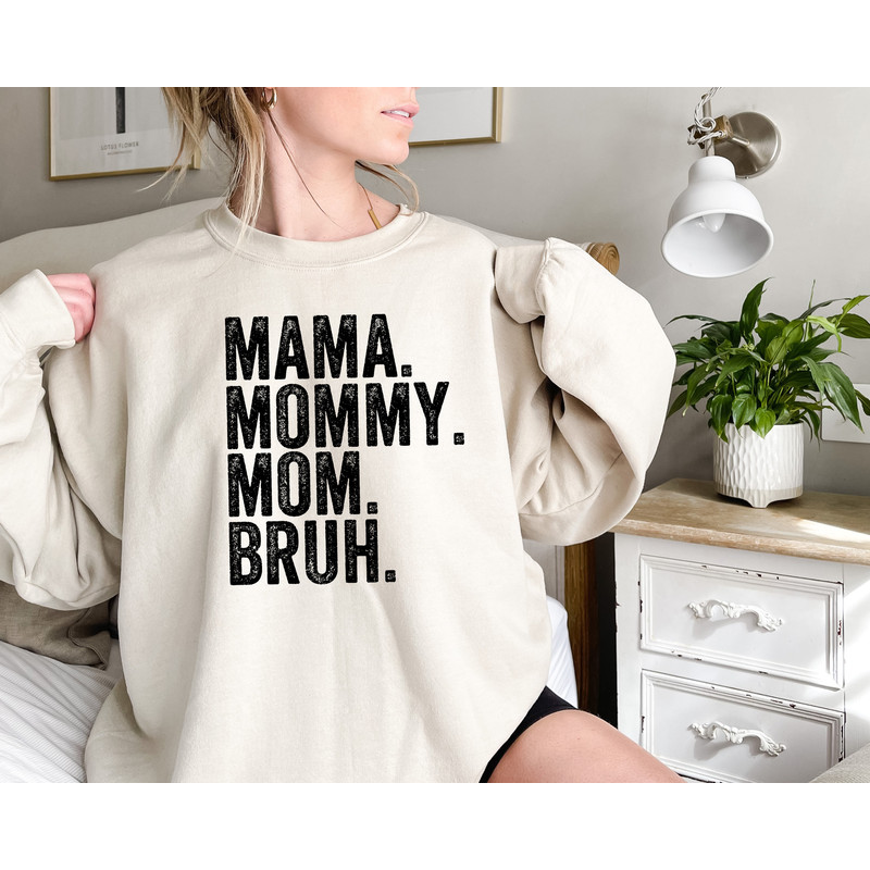 Mama Mommy Mom Bruh Sweatshirt and Hoodie,Funny Mom Shirt,Gift for Mom,Mama Sweatshirt,Mothers Day Shirt,Sarcastic Sweatshirt,Inspirational 1.jpg