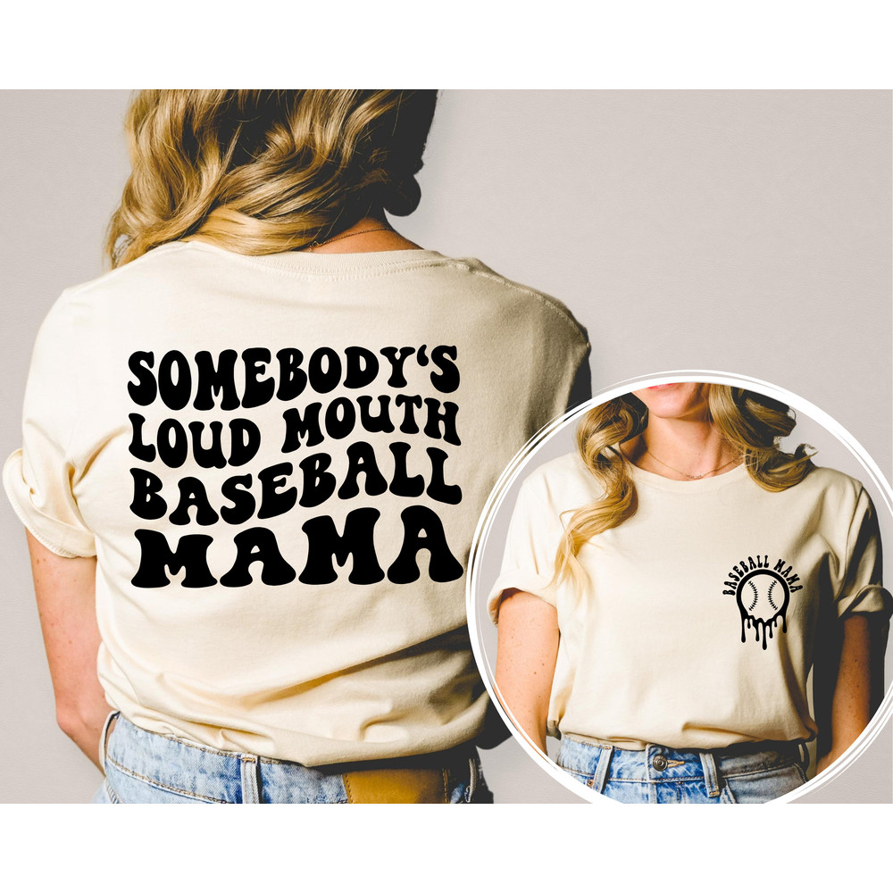 Somebody's Loud Mouth Baseball Mama Shirt Front and Back, Baseball Crewneck, Baseball Mom Shirt, Game Day, Sport Mom Gift, Mother's Day Gift.jpg
