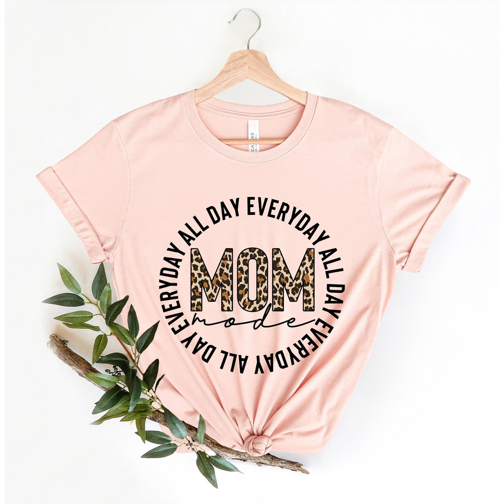 Mom Mode Everyday All Day Shirt, Mother's Day, Mother's Day Gift, Mother Shirts, Funny Mom SHIRTS, Mom Shirts, Mother Shirts, Cute Shirts.jpg