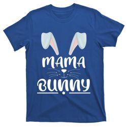 mama bunny easter mom easter wife easter mother bunny mommy cute gift t-shirt