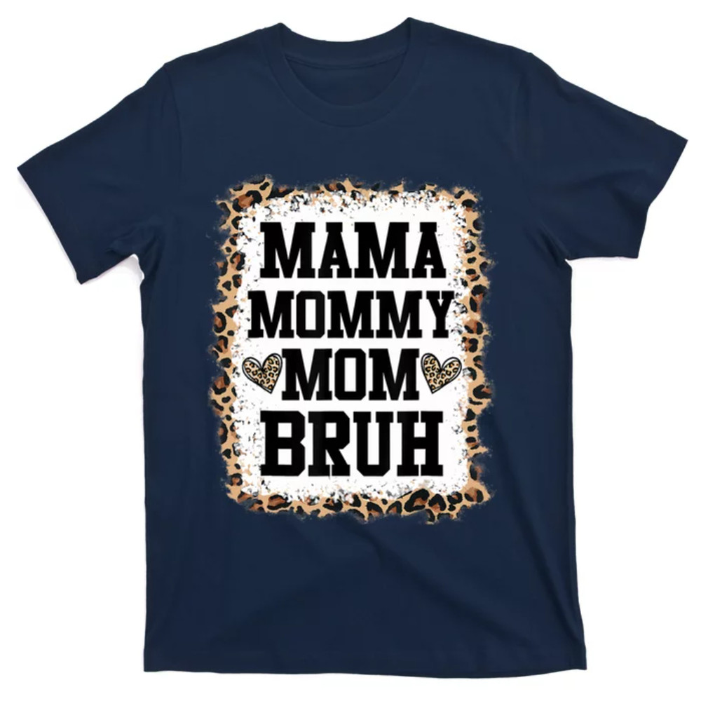TeeShirtPalace  Mama Mommy Mom Bruh Bleached Leopard Mother Day T-Shirt.jpg